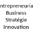 Entrepreneuriat, business, strat&eacute;gie, innovation