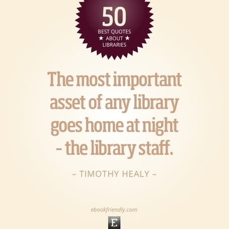 50 inspiring quotes about libraries and librarians - Ebook Friendly | Book Week 2013 Read Across the Universe | Scoop.it
