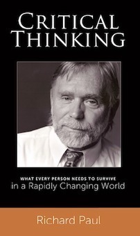 Richard Paul Anthology on Critical Thinking | Web 2.0 and Thinking Skills | Scoop.it