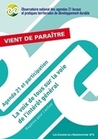 Cahier n&deg;6 de l&rsquo;Observatoire national des agendas 21 : &laquo; Agenda 21 et Participation, la voix de tous sur la voie de l&rsquo;int&eacute;r&ecirc;t g&eacute;n&eacute;ral &raquo; ! | D'Dline 2020, vecteur du b&acirc;timent durable | Scoop.it