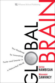The Global Brain: Your Roadmap for Innovating Faster and Smarter in a Networked World - , Satish Nambisan - Download Business | Global Brain | Scoop.it