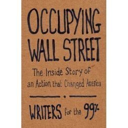 Amazon.com: Occupying Wall Street: The Inside Story of an Action that Changed America | Concentration of Wealth == Existential Risk | Scoop.it
