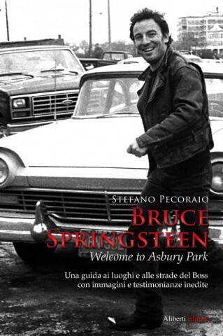 BRUCE SPRINGSTEEN &ndash; WELCOME TO ASBURY PARK di Stefano Pecoraio &laquo; Blog Aliberti editore | Bruce Springsteen Italy - Open All Night | Scoop.it