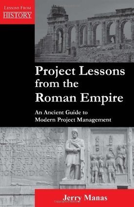 Project Lessons from the Roman Empire: An Ancient Guide to Modern Project Management Guide | Ancient Civilizations of the World | Scoop.it