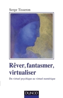 R&ecirc;ver, fantasmer, virtualiser - Dunod | Shrink and Geek | Scoop.it