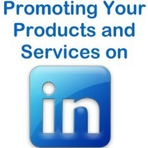 Using LinkedIn to Promote Your Product or Service | "#Google+, +1, Facebook, Twitter, Scoop, Foursquare, Empire Avenue, Klout and more" | Scoop.it