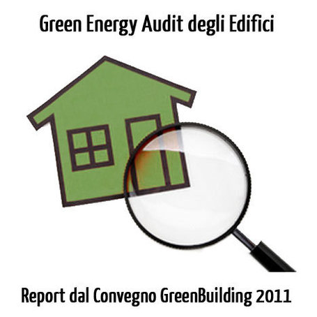 Audit Energetico Sostenibile degli Edifici solo Attraverso Regole ben Precise - Green Energy Audit | Design ecosostenibile | Scoop.it