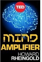 Howard Rheingold&rsquo;s New Book: Mind Amplifier | Personal Knowledge and Information Management | Scoop.it