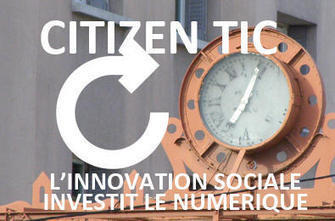 [Grenoble ] Citizen TIC, l'innovation sociale investit le num&eacute;rique le 10 d&eacute;cembre | partage&collaboratif | Scoop.it