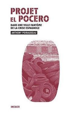 PROJET EL POCERO. DANS UNE VILLE FANT&Ocirc;ME DE LA CRISE ESPAGNOLE D'ANTHONY POIRAUDEAU | Urbanisme | Scoop.it