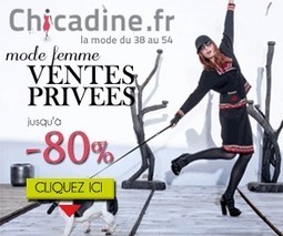 Les soldes sur Chicadine continuent avec des r&eacute;ductions jusqu'&agrave; -70% | Acheter moins cher | Scoop.it
