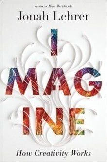 Imagine: How Creativity Works | KurzweilAI | POW! (Passion Over Work) | Scoop.it