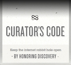Introducing The Curator&rsquo;s Code: A Standard for Honoring Attribution of Discovery Across the Web | curation definition | Scoop.it