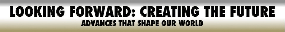 Looking Forward: Creating the Future