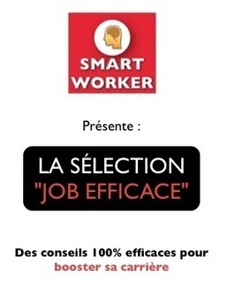 S&eacute;lection "Job efficace" num&eacute;ro 46 | Am&eacute;liorer son efficacit&eacute; | Scoop.it