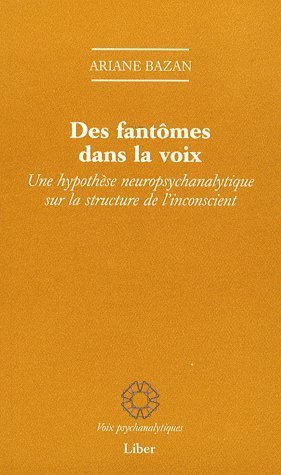 Des fant&ocirc;mes dans la voix. Une hypoth&egrave;se neuropsychanalytique sur la structure de l&rsquo;inconscient, par Ariane Bazan | Nouvelles Psy | Scoop.it