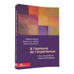 &Agrave; l&rsquo;&eacute;preuve de l&rsquo;exp&eacute;rience | Implications philosophiques | PLASTICITES  &laquo;&nbsp;Entre mati&egrave;re et forme, entre exp&eacute;rience et conscience, la plasticit&eacute; active du monde. &raquo; | Scoop.it
