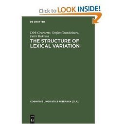 The Structure of Lexical Variation: Meaning, Naming, and Context (Cognitive Linguistic Research): Dirk Geeraerts, Stefan Grondelaers, Peter Bakema: 9783110143874: Amazon.com: Books | Semantic Gnosis Web | Scoop.it