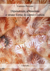Dipendenze, abbandoni e strane forme di sopravvivenza, di Lorenzo&nbsp;Pezzato | Ispirazioni creative, suggestioni comunicative | Scoop.it