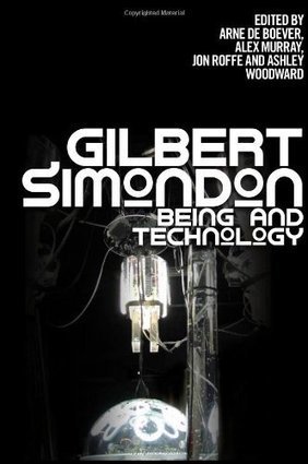 Gilbert Simondon: Being and Technology (2012) &mdash; Monoskop Log | Wisdom 1.0 | Scoop.it