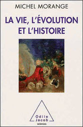 La Vie, l&rsquo;&Eacute;volution et l&rsquo;Histoire - Michel Morange - Afis - Association fran&ccedil;aise pour l'information scientifique | Academic_Publications | Scoop.it