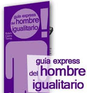 VIOLETAS del ANAHUAC:  Gu&iacute;a Express del HOMBRE IGUALITARIO | Mujeres - G&eacute;nero - Equidad | Scoop.it