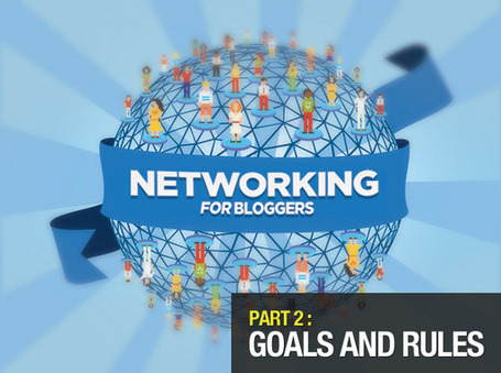 Networking Guide for Bloggers: Setting Your Goals and Rules (Part 2) | Entrepreneurial Wales | Scoop.it
