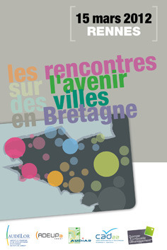 Les rencontres sur l'avenir des villes en Bretagne (Rennes, 15 mars 2012)﻿ - ADEUPa | ADEUPa : Veille et actualit&eacute;s de l'agence | Scoop.it