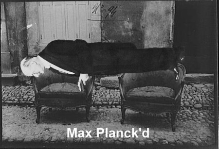 Max Planck'd... | Intelligent humor | Scoop.it