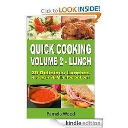 Amazon.com: Quick Cooking: Volume 2 - Lunch - 20 Delicious Lunches Ready in 30 Minutes or Less eBook: Pamela Wood: Kindle Store | School Lunches | Scoop.it