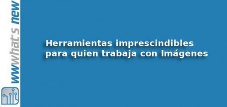 Herramientas imprescindibles para quien trabaja con im&aacute;genes | Recull diari | Scoop.it