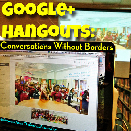 Google+ Hangouts: Cool Conversations and BookTalks Without Borders | The Daring Librarian | School Libraries and the importance of remaining current. | Scoop.it