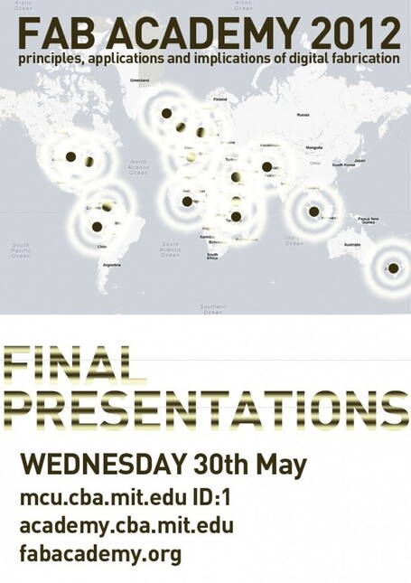 Fab Academy 2012 > Final Presentations > Wed 30th May, 15hrs ... | Digital Fabrication, Open Source Hardzware, DIY, DIWO | Scoop.it