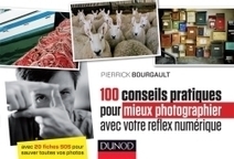 100 conseils pratiques pour mieux photographier avec votre reflex num&eacute;rique - Dunod | PhotoCure | Scoop.it