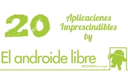 20 Aplicaciones imprescindibles para presumir de android &laquo; El Android Libre | cpr1tic | Scoop.it