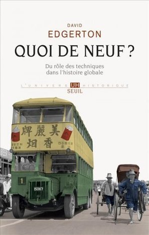 Parution : Quoi de neuf ? (2013) - David Edgerton | La vie des SHS : veille recherche et enseignement | Scoop.it