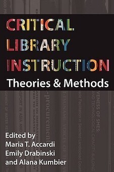 Critical Library instruction: Theories and Methods edited by Maria T ... | Information and Digital Literacy | Scoop.it