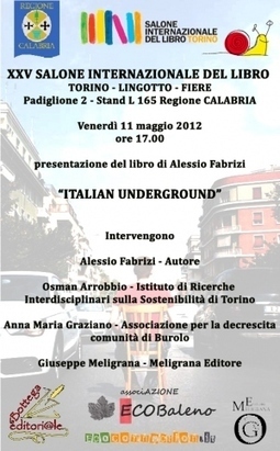 &ldquo;Italian underground&rdquo;: doppia presentazione al Salone del Libro - Torino Venerd&igrave; 11 maggio h15:00 e h17:00 | Eco Connection | Scoop.it