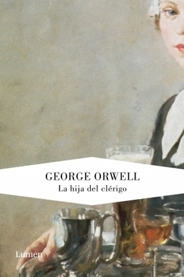 Y EN ABRIL&hellip; &ldquo;LA HIJA DEL CL&Eacute;RIGO&rdquo; DEL GRAN GEORGE ORWELL | Sociedad Literaria | El Club de los Domingos | Scoop.it
