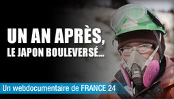 Un an apr&egrave;s, le Japon boulevers&eacute;... | France 24 | L'actualit&eacute; du webdocumentaire | Scoop.it