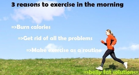 3 reasons to exercise in the morning ~ free belly fat solution | Bodybuilding & Fitness | Scoop.it