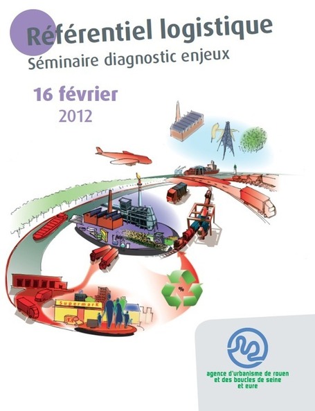 Logistique : vers un r&eacute;f&eacute;rentiel commun pour le bassin de vie de Rouen | Agence d'urbanisme de Rouen et des Boucles de Seine et Eure | Publications de l'agence d'urbanisme de Rouen et des boucles de Seine et Eure | Scoop.it