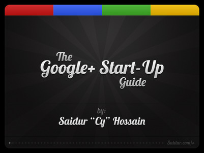 Introducing the Google+ Start-Up Guide - Saidur (Cy) Hossain | The Google+ Project | Scoop.it