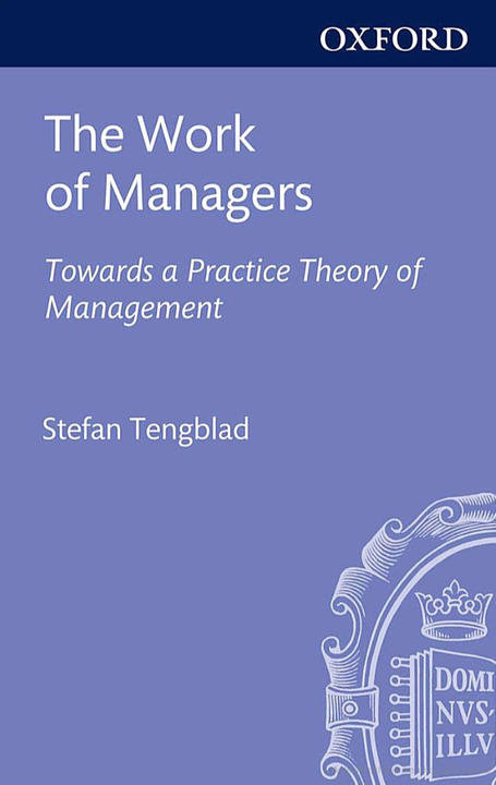 The Work of Managers: Towards a Practice Theory of Management | Dual impact of research; towards the impactelligent university | Scoop.it