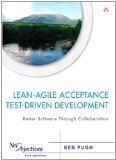 Lean-Agile Acceptance Test-Driven Development: Better Software Through Collaboration (Net Objectives Lean-Agile Series) | Get Tech Info | Test-Driven Development | Scoop.it