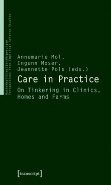 Care in Practice by Annemarie Mol, Ingunn Moser, Jeannette Pols (Eds.) | transcript Verlag | Technocare – Care with technologies | Scoop.it