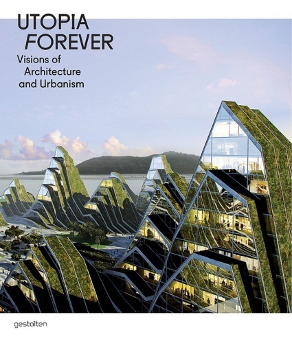 Book review: Utopia Forever - Visions of Architecture and Urbanism ... | Top CAD Experts updates | Scoop.it