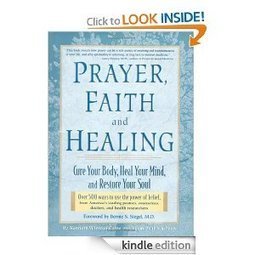 Prayer, Faith, and Healing: Cure Your Body, Heal Your Mind, and Restore Your Soul Kenneth Winston Caine, Brian Paul Kaufman and Bernie S. Siegel