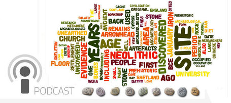 Archaeo News Podcast 223 : Past Horizons Archaeology | Archaeology News | Scoop.it