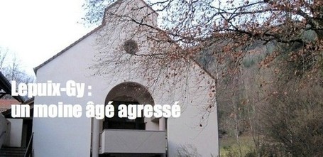 L'observatoire de la Christianophobie | Lepuix-Gy : un moine &acirc;g&eacute; agress&eacute;, battu et menac&eacute; de mort | Radio Pr&eacute;dication - WebRadio Chr&eacute;tienne Evang&eacute;lique | Scoop.it